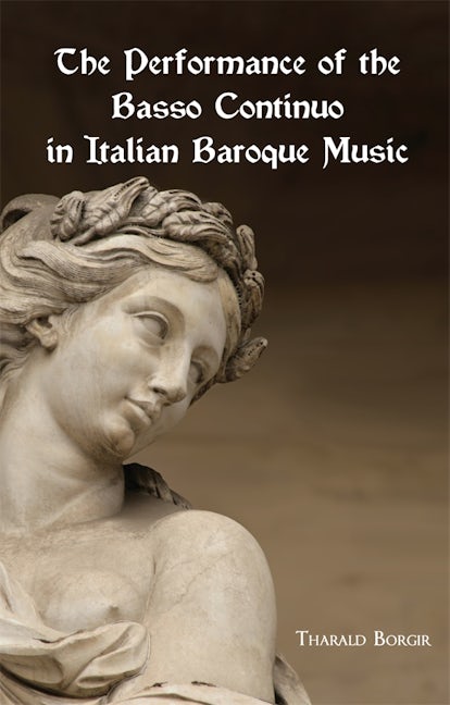 Book cover image for The Performance of the Basso Continuo in Italian Baroque Music ISBN: 9780835719124